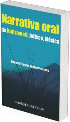 La portada tiene un diseño sobrio y atmosférico, evocador de la tradición oral y los paisajes rurales mexicanos:  Fondo visual: Una imagen de montañas oscuras al atardecer o amanecer, cubiertas de siluetas de ramas secas y delgadas. La gama de colores va del azul profundo en la parte inferior al turquesa claro en la parte superior, creando un efecto de transición de sombra a luz.  Tipografía del título:  “Narrativa oral” aparece en letras amarillo brillante, grandes y destacadas, ubicadas en la parte superior central de la portada.  La frase “de Huitzometl, Jalisco, México” está justo debajo, en letras blancas, con la palabra “Huitzometl” resaltada en amarillo, lo que llama la atención hacia el nombre del lugar.  Nombre de la autora:  Aparece centrado en letras blancas más pequeñas, pero legibles: Nohemí Yesenia Zúñiga Preciado.  Logo institucional: Al pie de la portada se encuentra el logotipo de la Universidad de Colima, con su distintiva tipografía estilizada.