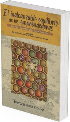 Portada con fondo texturizado en tonos ocre y beige. En la parte superior aparece el título “El inalcanzable equilibrio de las emprendedoras” y el subtítulo “Las redes de apoyo, pilar de sus negocios”. Debajo se leen los nombres de los coordinadores. Al centro hay una ilustración de un panal de abejas colorido, con varias abejas trabajando sobre las celdas. En la parte inferior se muestra el nombre “Universidad de Colima”.