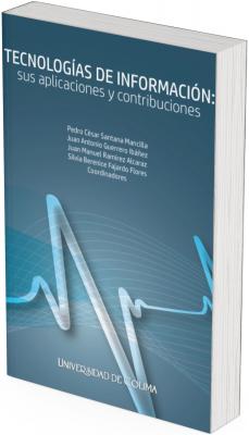 Book cover with a blue gradient background. At the top appears the title “Information Technologies: Their Applications and Contributions.” Below are the names of the coordinators Pedro César Santana Mancilla, Juan Antonio Guerrero Ibáñez, Juan Manuel Ramírez Alcaraz, and Silvia Berenice Fajardo Flores. At the center and bottom, abstract white and blue wavy lines evoke digital signals. At the bottom appears the publisher “University of Colima”.