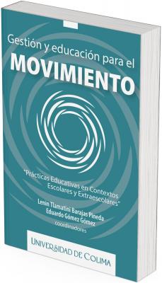 Book cover with a turquoise background. At the top appears the title “Management and Education for Movement,” with the word “Movement” emphasized in large letters. At the center, an abstract circular symbol made of curved lines suggests dynamism. Below appears the subtitle “Educational Practices in School and Extracurricular Contexts.” At the bottom appear the names of the coordinators Lenin Tlamatini Barajas Pineda and Eduardo Gómez Gómez, and the publisher “University of Colima”.