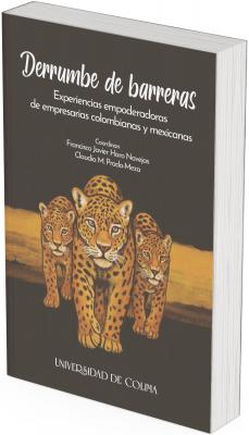 Portada del libro “Derrumbe de barreras. Experiencias empoderadoras de empresarias colombianas y mexicanas”. Sobre un fondo oscuro aparece la ilustración de tres jaguares caminando al frente, alineados y en actitud firme, con una franja horizontal en tonos dorados detrás de ellos. En la parte superior se muestra el título y el subtítulo; debajo, los nombres de quienes coordinan la obra. En la parte inferior aparece el sello de la Universidad de Colima.