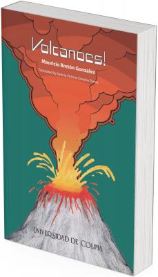 The cover features a stylized illustration of a volcano during an eruption. Bright yellow and red lava bursts from the crater and flows down the gray slopes of the volcano. A thick column of smoke and ash in shades of red, orange, and brown rises upward, contrasting with a solid green background. At the top, the title “Volcanoes!” is displayed, followed by the author’s name, Mauricio Bretón González, and the translator credit to Valeria Victoria Dávalos Torres. The University of Colima imprint appears at the bottom of the cover. The image conveys movement, intensity, and the powerful natural forces associated with volcanic activity.